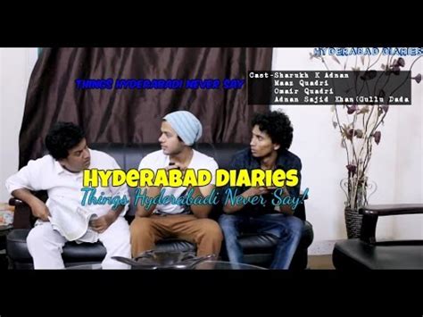 Hyderabad Diaries-Things Hyderabadi Never Say! - YouTube