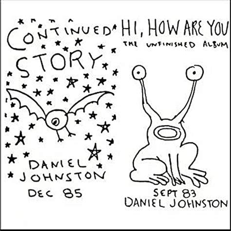 we are up for sale!: Daniel Johnston / Hi, How Are You