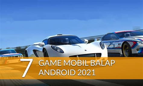 7 Game Mobil Balap Android Terkeren 2021! - Gamebrott.com