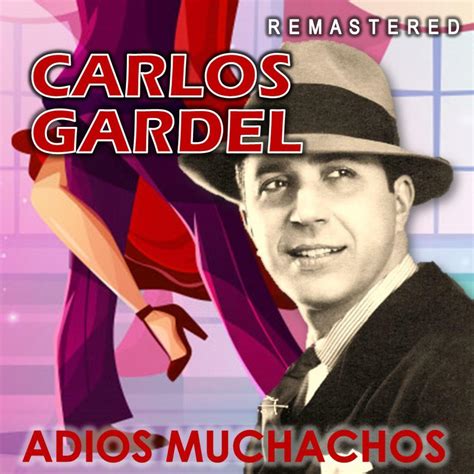 Carlos Gardel - Adiós Muchachos | iHeart