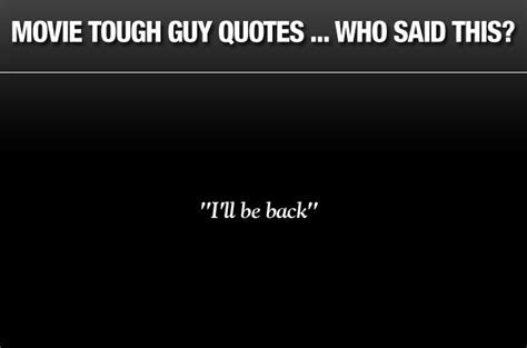 Tough Guy Best Movie Quotes. QuotesGram