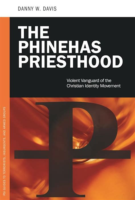 The Phinehas Priesthood: Violent Vanguard of the Christian Identity Movement: PSI Guides to ...