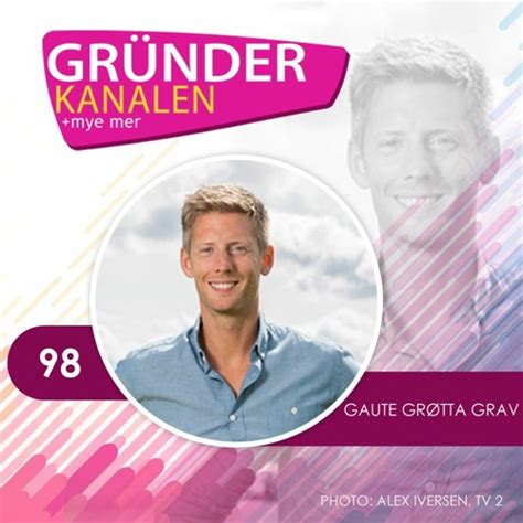 Stream episode 98 Gaute Grøtta Grav - arbeidsmoral og verdier tar deg ...