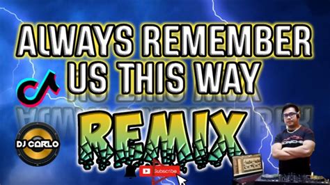 ALWAYS REMEMBER US THIS WAY REMIX| TIKTOK VIRAL DANCE CRAZE| DjCarlo Remix - YouTube