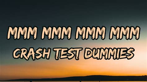 Crash Test Dummies - Mmm mmm mmm mmm (Lyrics) - YouTube