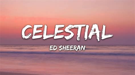 Ed Sheeran - Celestial Lyrics - YouTube