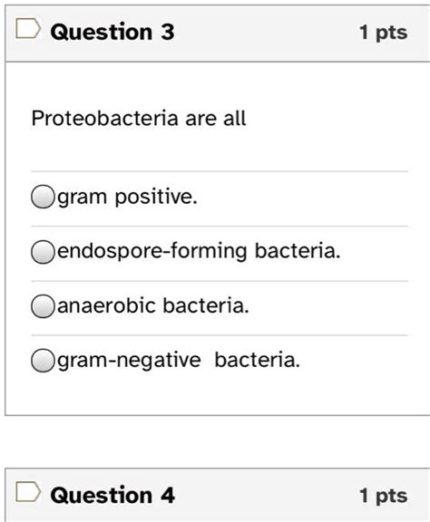 SOLVED: Question 3 pts Proteobacteria are all gram positive: endospore-forming bacteria ...