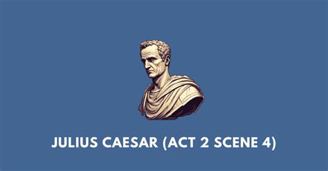 Julius Caesar Act 2 Scene 4: ICSE Class 9 workbook answers