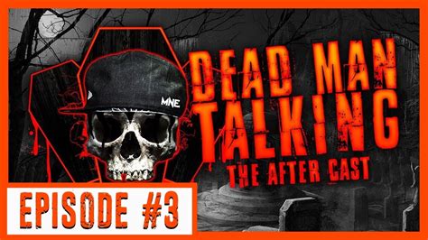 DEAD MAN TALKING THE AFTER SHOW Episode #3 - YouTube