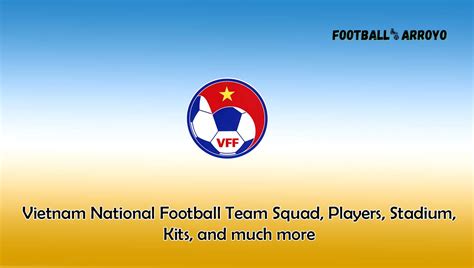 Vietnam National Football Team 2023/2024 Squad, Players, Stadium, Kits ...