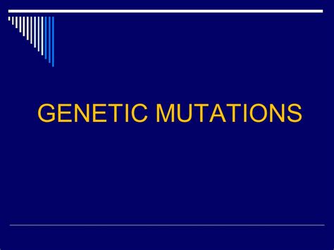 GENETIC MUTATIONS. DNA and Mutations Mutations are any changes that ...