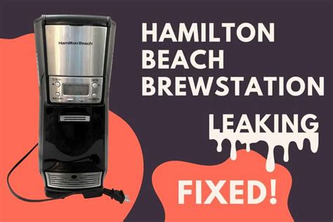 My Hamilton Beach Brewstation Is Leaking (Solved!) - Jontic