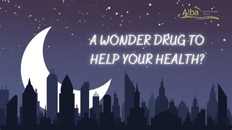 The wonder drug to help your health... - Alba Spinal Health Centre