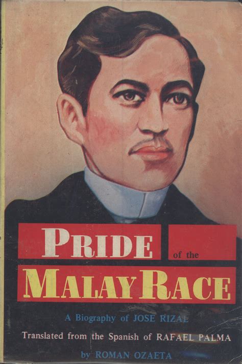 The Pride of the Malay Race: A Biography of José Rizal by Rafael Palma ...