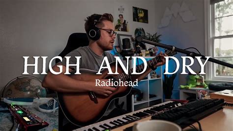 Radiohead - High and Dry (Live Loop Cover on the Boss RC600) || Matt ...