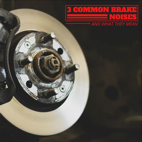 3 Most Common Brake Noises: Causes and How to Fix Them - AxleAddict