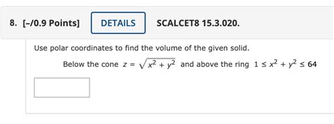 Solved Use polar coordinates to find the volume of the given | Chegg.com