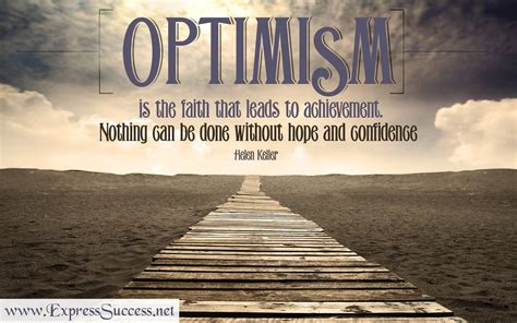 Optimism is the faith that leads to achievement. Nothing can be done without hope and confidence ...