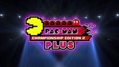 PAC-MAN CHAMPIONSHIP EDITION 2 PLUS Launch Trailer | Switch - YouTube