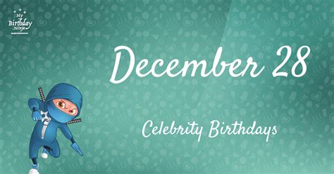 Who Shares My Birthday? Dec 28 Celebrity Birthdays No One Tells You About