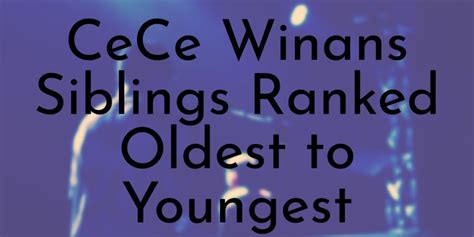 CeCe Winans' 9 Siblings Ranked Oldest to Youngest - Oldest.org