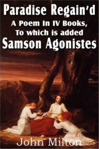 Paradise Regain'd, A Poem In Iv Books, To Which Is Added Samson ...