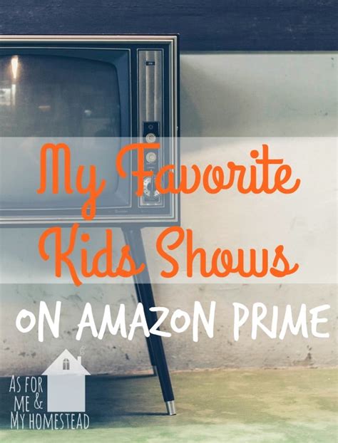 My Favorite Kids Shows on Amazon Prime - AS FOR ME AND MY HOMESTEAD