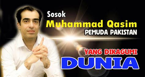 Sosok Muhammad Qasim Pemuda Pakistan yang Dikagumi Dunia - BIDIKNews