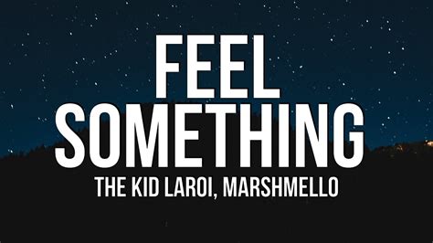 The Kid LAROI - FEEL SOMETHING (Lyrics) ft. Marshmello Chords - Chordify