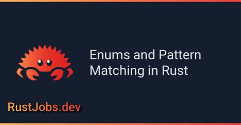 Enums and Pattern Matching in Rust | RustJobs.dev