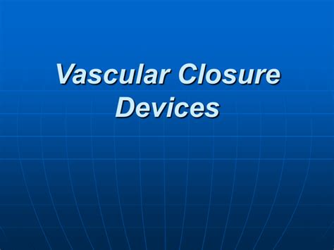 Vascular closure devices