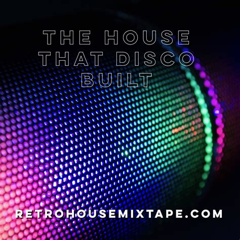 The House that DISCO built - A Playlist by retrohousemixtape.com