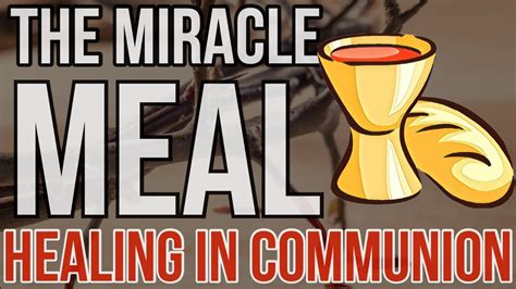 The Miracle Meal - Healing In Communion - YouTube