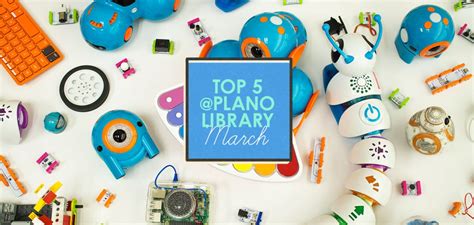 Top Five Free Things to Do at Your Plano Public Library this March ...