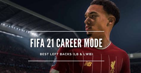 FIFA 21 Career Mode: Best Left Backs (LB & LWB) - Outsider Gaming