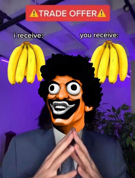 Trade offer | Banana Man (Tally Hall Song) | Know Your Meme