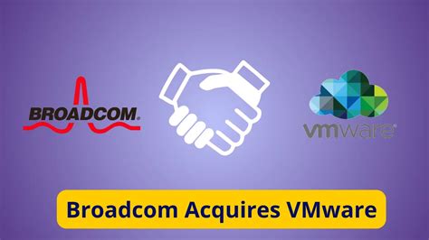 Broadcom Acquires VMware in a $61 Billion Deal