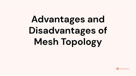 Advantages and Disadvantages of Mesh Topology