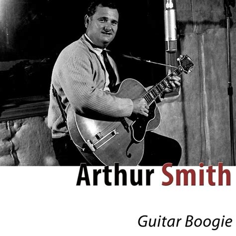 Arthur "Guitar Boogie" Smith by Arthur Smith on TIDAL