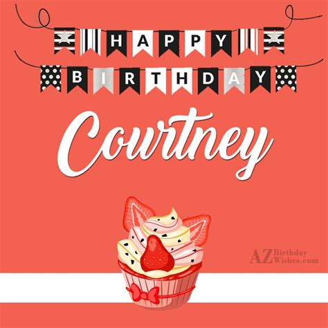 Happy Birthday Courtney - AZBirthdayWishes.com