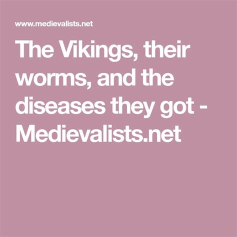 The Vikings, their worms, and the diseases they got - Medievalists.net ...