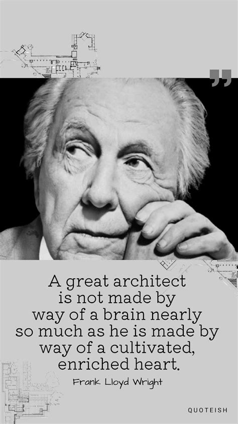 40+ Frank Lloyd Wright Quotes About Nature And Architecture - QUOTEISH