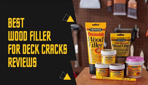 5 Best Wood Filler for Deck Cracks Of 2024