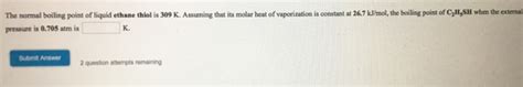 Solved The normal boiling point of liquid ethane thiol is | Chegg.com