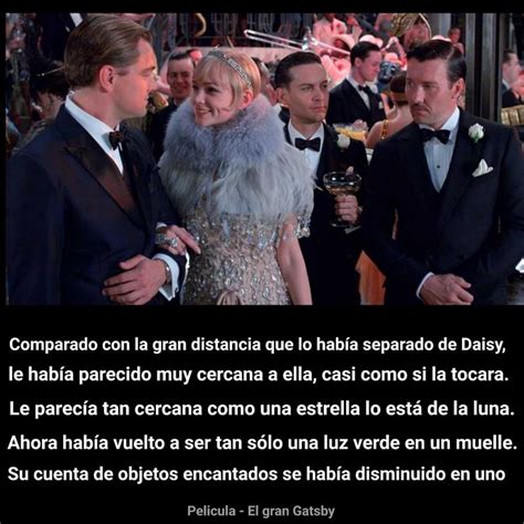 Pelicula el gran Gatsby. Frase de la película: Comparado con la gran ...