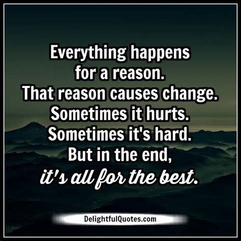 Everything happens for a reason - Delightful Quotes