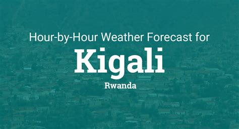 Hourly forecast for Kigali, Rwanda