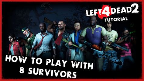 Left 4 Dead 2 - How to play with 8 SURVIVORS Tutorial - YouTube