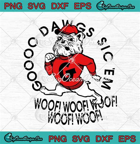 Georgia Bulldogs Go Dawgs Sic 'Em Woof Woof Woof SVG PNG EPS DXF Cricut Cameo File - SVG PNG ...