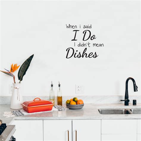 When I Said I Do I Didn't Mean The Dishes - Kitchen Quotes Wall Art Vi ...